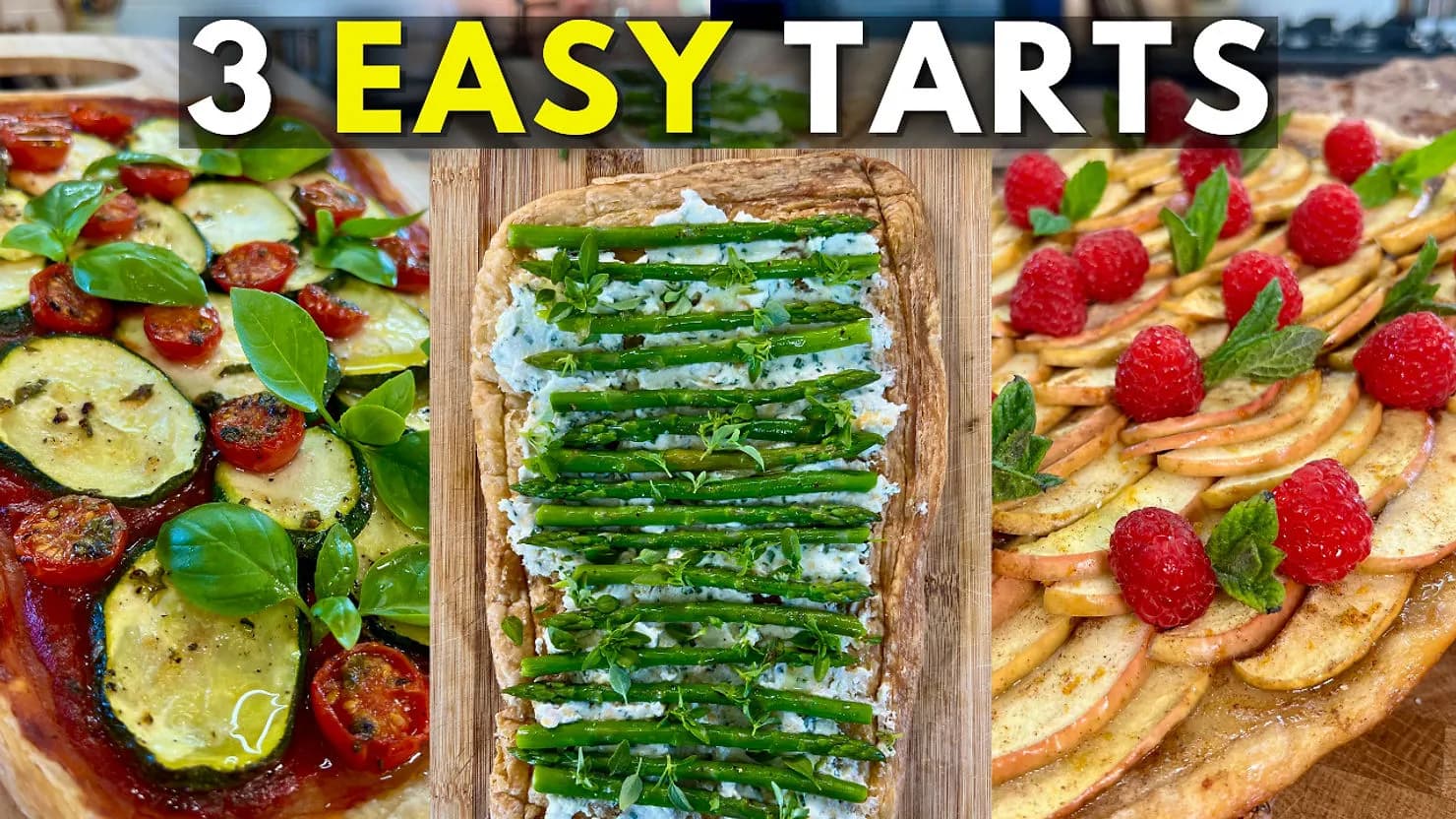 Three tarts with toppings: zucchini and tomato; asparagus on cheese; apple, mint, and raspberries. Bold text reads "3 EASY TARTS."